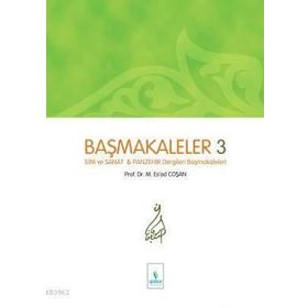 BAŞMAKALELER 3 İLİM SANAT VE PANZEHIR DERGILERI BAŞMAKALELERI - MAHMUT ESAT COŞAN