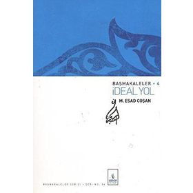 BAŞMAKALELER 4 İDEAL YOL - MAHMUT ESAT COŞAN