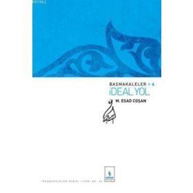 BAŞMAKALELER 4 İDEAL YOL - MAHMUT ESAT COŞAN