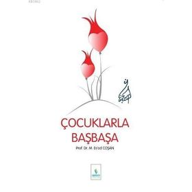 BAŞMAKALELER 5 ÇOCUKLARLA BAŞBAŞA - MAHMUT ESAT COŞAN