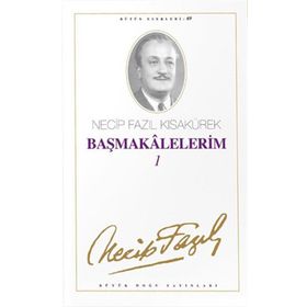 Başmakalelerim 1 - 69 - Necip Fazıl Kısakürek