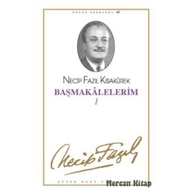 BAŞMAKALELERİM 1 (KOD:60) - NECIP FAZIL KISAKÜREK
