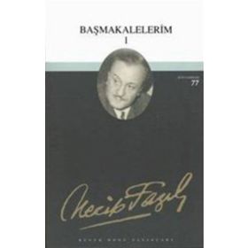 BAŞMAKALELERİM 1 (KOD:60) - NECIP FAZIL KISAKÜREK