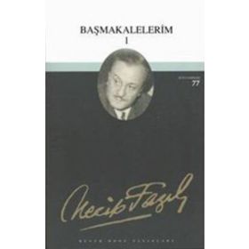BAŞMAKALELERİM 1 (KOD:60) - NECIP FAZIL KISAKÜREK