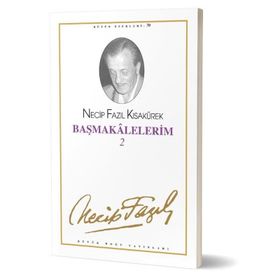 BAŞMAKALELERİM 2 (KOD: 61) - NECIP FAZIL KISAKÜREK