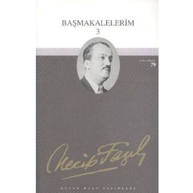 Başmakalelerim 3 : 71 - Necip Fazıl Bütün Eserleri