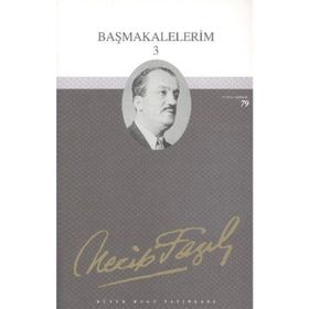 BAŞMAKALELERİM 3 (KOD: 62) - NECIP FAZIL KISAKÜREK