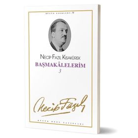 BAŞMAKALELERİM 3 (KOD: 62) - NECIP FAZIL KISAKÜREK
