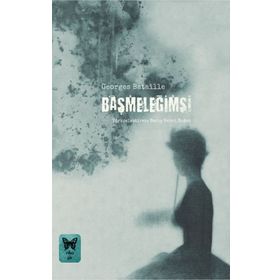 Başmeleğimsi - Georges Bataille