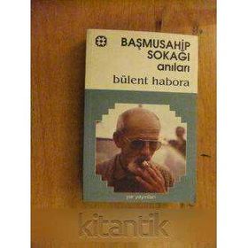 BAŞMUSAHİP SOKAĞI ANILARI - BÜLENT HABORA