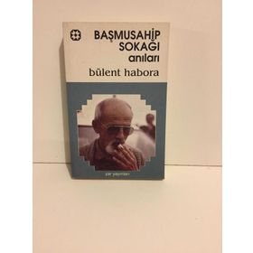 BAŞMUSAHİP SOKAĞI ANILARI - BÜLENT HABORA