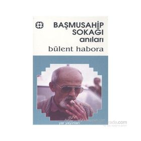 BAŞMUSAHİP SOKAĞI ANILARI - BÜLENT HABORA