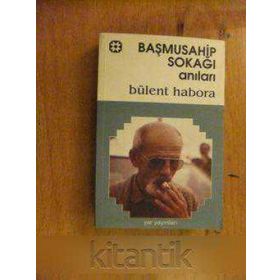 BAŞMUSAHİP SOKAĞI ANILARI - BÜLENT HABORA