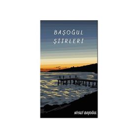 Başoğul Şiirleri - Niyazi Başoğul