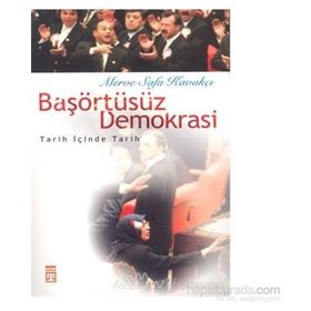 Başörtüsüz Demokrasi Tarih İçinde Tarih - Merve Safa Kavakçı