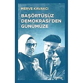 Başörtüsüz Demokrasi'den Günümüze - Beyan Yayınları