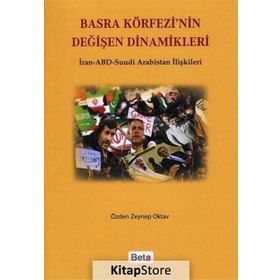 BASRA KÖRFEZİ'NİN DEĞİŞEN DINAMIKLERI İRAN-ABD SUUDI ARABISTAN İLİŞKİLERİ - ÖZDEN ZEYNEP OKTAV