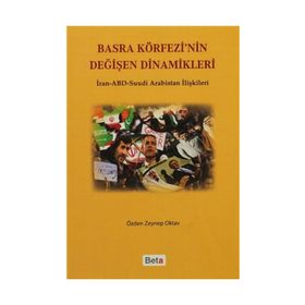 BASRA KÖRFEZİ'NİN DEĞİŞEN DINAMIKLERI İRAN-ABD SUUDI ARABISTAN İLİŞKİLERİ - ÖZDEN ZEYNEP OKTAV