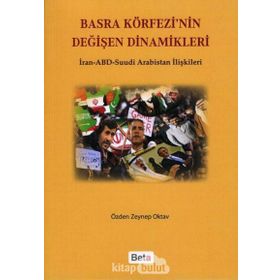 BASRA KÖRFEZİ'NİN DEĞİŞEN DINAMIKLERI İRAN-ABD SUUDI ARABISTAN İLİŞKİLERİ - ÖZDEN ZEYNEP OKTAV
