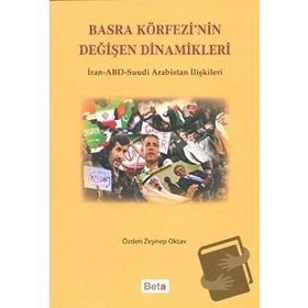 BASRA KÖRFEZİ'NİN DEĞİŞEN DINAMIKLERI İRAN-ABD SUUDI ARABISTAN İLİŞKİLERİ - ÖZDEN ZEYNEP OKTAV