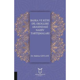 Basra ve Kufe Dil Ekolleri Arasındaki Nahiv Tartışmaları - Mahfuz Geylani