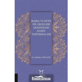 Basra ve Kufe Dil Ekolleri Arasındaki Nahiv Tartışmaları - Mahfuz Geylani