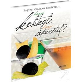 BAŞTAN ÇIKARAN BIRLIKTELIK HANGI KOKTEYLE HANGI APERITIF? - GABRIELLA BAIGUERA;CLAUDIO COLOMBA