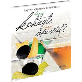 BAŞTAN ÇIKARAN BIRLIKTELIK HANGI KOKTEYLE HANGI APERITIF? - GABRIELLA BAIGUERA;CLAUDIO COLOMBA