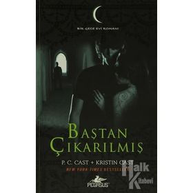 BAŞTAN ÇIKARILMIŞ - P. C. CAST;KRISTIN CAST