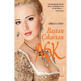 BAŞTAN ÇIKARTAN AŞK - AMELIA GREY