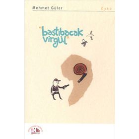 BASTIBACAK VIRGÜL - MEHMET GÜLER (ISBN:9786055794125)