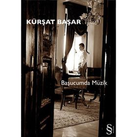 BAŞUCUMDA MÜZİK - KÜRŞAT BAŞAR