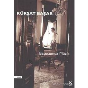 BAŞUCUMDA MÜZİK - KÜRŞAT BAŞAR
