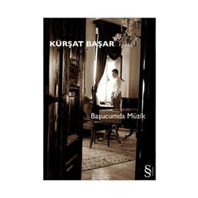 BAŞUCUMDA MÜZİK - KÜRŞAT BAŞAR