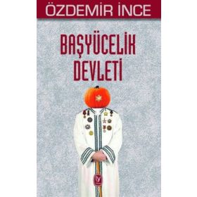 Başyücelik Devleti - Özdemir İnce