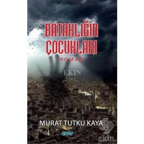 Bataklığın Çocukları - Murat Tutku Kaya