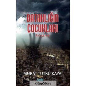 Bataklığın Çocukları - Murat Tutku Kaya