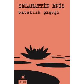 Bataklık Çiçeği - Selahattin Enis