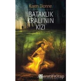 Bataklık Kralı’nın Kızı - Karen Dionne