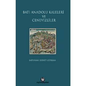 Batı Anadolu Kaleleri ve Cenevizliler Ciltli - Batuhan Servet Gürkan