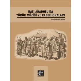 Batı Anadolu'da Yörük Müziği ve Kadın İcraları - Hale Yamaner Okdan