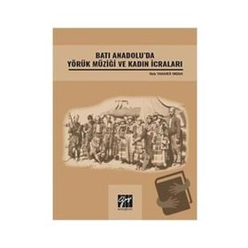 Batı Anadolu'da Yörük Müziği ve Kadın İcraları - Hale Yamaner Okdan