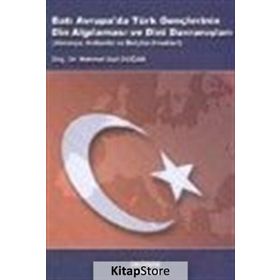 BATI AVRUPA DA TÜRK GENÇLERİNİN DIN ALGILAMASI VE DINI DAVRANIŞLARI ALMANYA, HOLLANDA VE BELÇİKA ÖR - M. SAID DOĞAN
