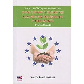 Batı Avrupa’da Yaşayan Türklere Göre Din Görevlileri ve Cami Etkinlikleri Yeterliği - İsmail Sağlam