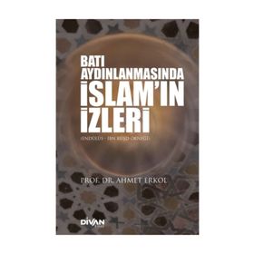 Batı Aydınlanmasında İslam'ın İzleri - Ahmet Erkol