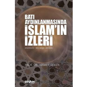 Batı Aydınlanmasında İslam'ın İzleri - Ahmet Erkol