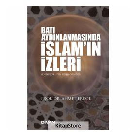 Batı Aydınlanmasında İslam'ın İzleri - Ahmet Erkol