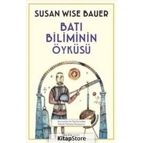 Batı Biliminin Öyküsü - Susan Wise Bauer