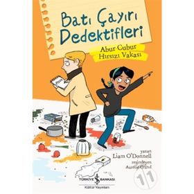 Batı Çayırı Dedektifleri-Abur Cubur Hırsızı Vakası / Liam O'Donnell / İş Bankası Kültür Yayınları