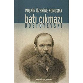 BATI ÇIKMAZI PUŞKİN ÜZERİNE KONUŞMA - FYODOR MİHAYLOVİÇ DOSTOYEVSKI